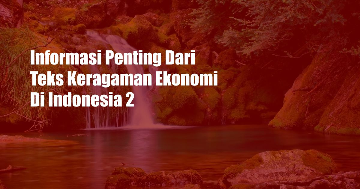 Informasi Penting Dari Teks Keragaman Ekonomi Di Indonesia 2