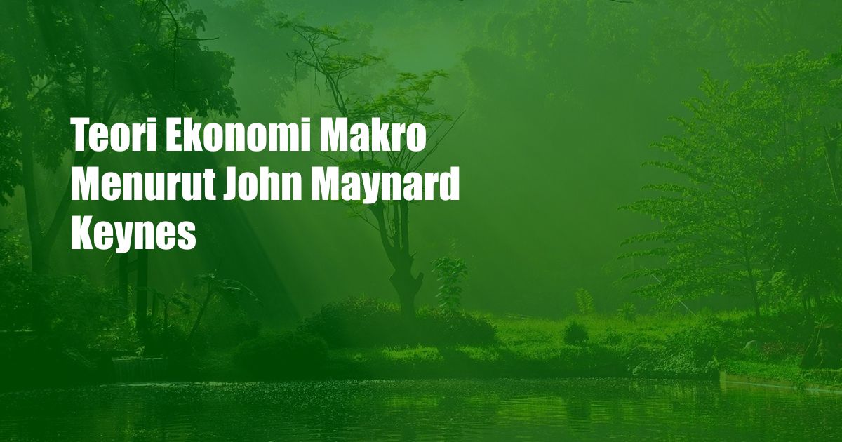 Teori Ekonomi Makro Menurut John Maynard Keynes